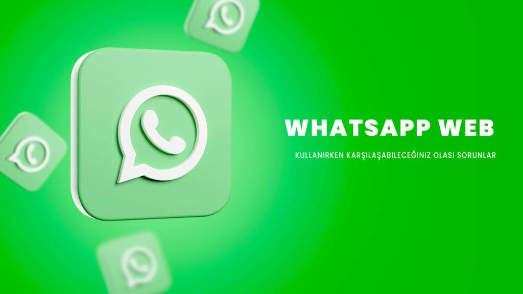 Whatsapp Web Sorunları