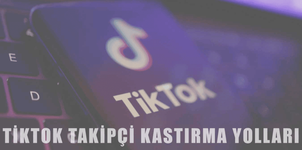 TikTok Takipçi Kasma Yöntemi