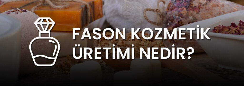 fason kozmetik üretimi nedir