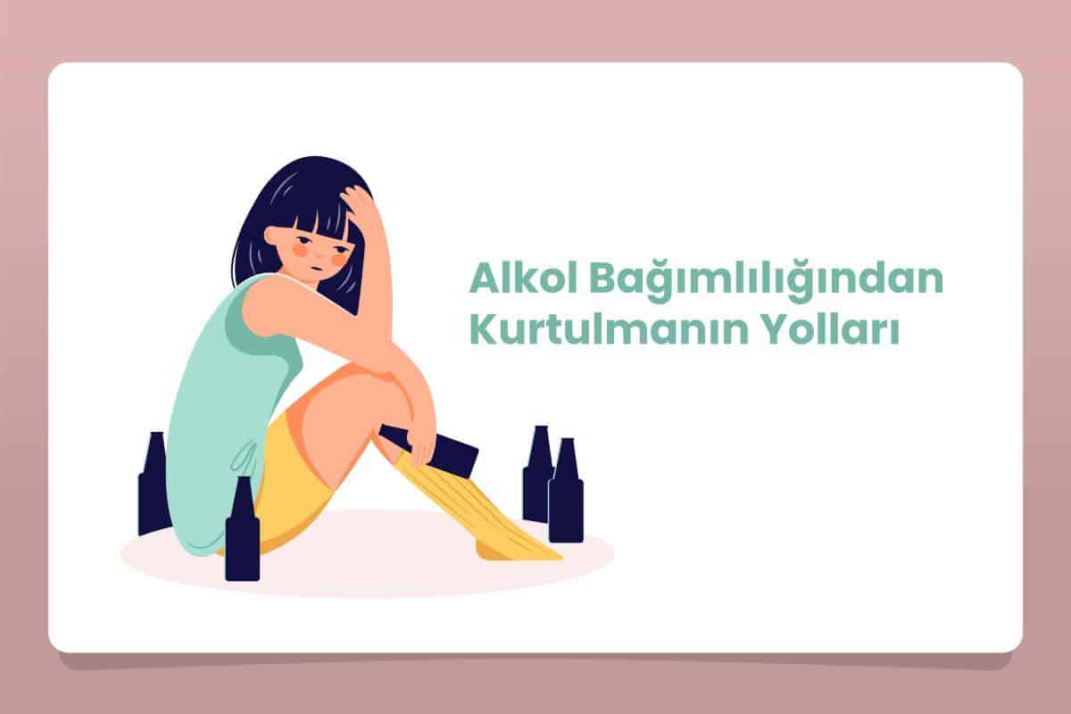 Alkol Bağımlılığından Kurtulmanın Yolları