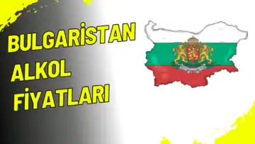 Bulgaristan Alkol Fiyatları