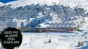 2025 Yılı Uludağ Otel Fiyatları
