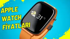 Apple Watch Fiyatları