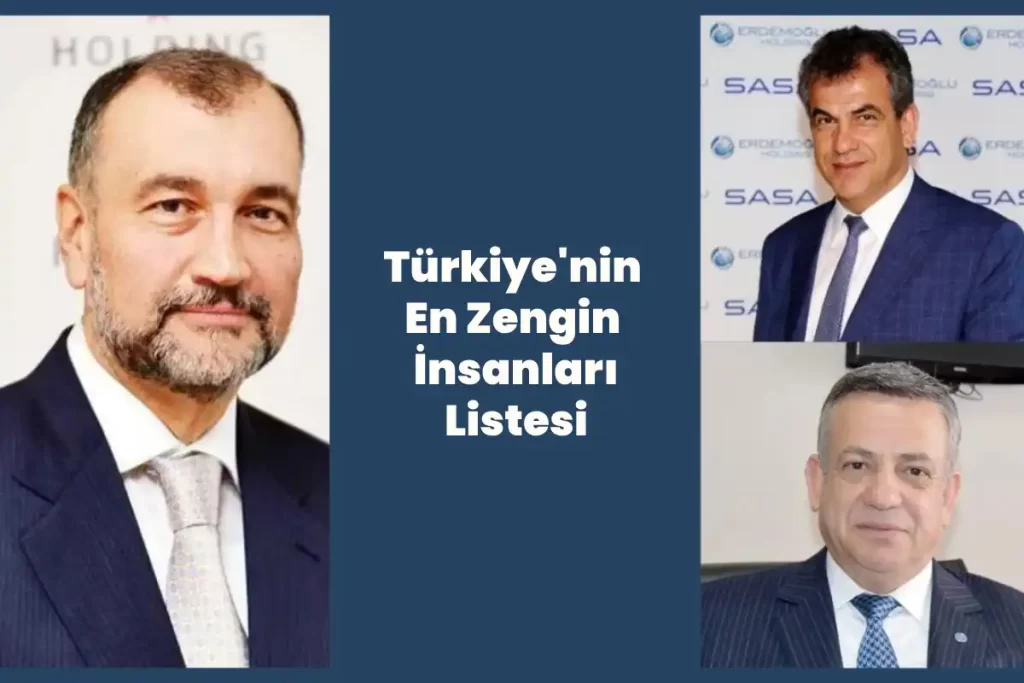 Türkiye'nin En Zengin İnsanları Listesi 2024 (Yeni)