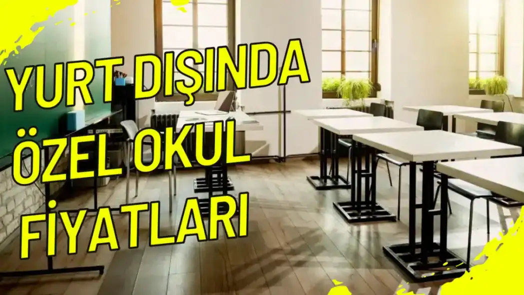 Yurt Dışında Özel Okul Fiyatları