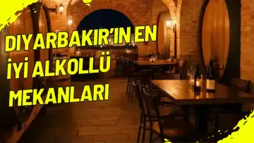 Diyarbakır’ın En İyİ Alkollü Mekanları