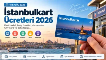 İstanbulkart ücretleri 2026 kart bedeli, biniş ücretleri ve aylık abonman
