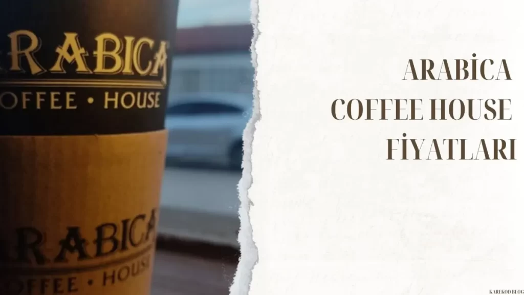 Arabica Coffee House Fiyatları