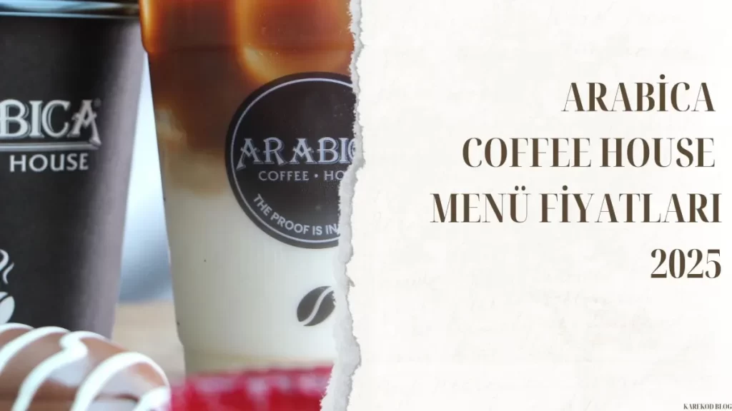 Arabica Coffee House Menü Fiyatları 2025