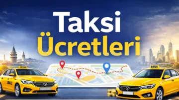 Taksi Ücretleri Ne Kadar?