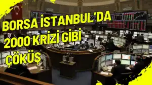 Borsa İstanbul’da 2000 Krizi Gibi Çöküş