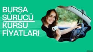 Bursa Sürücü Kursa Fiyatları 2025