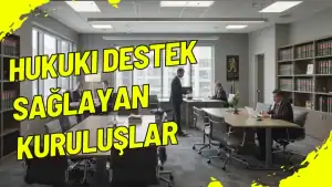 Hukuki Destek Sağlayan Kuruluşlar
