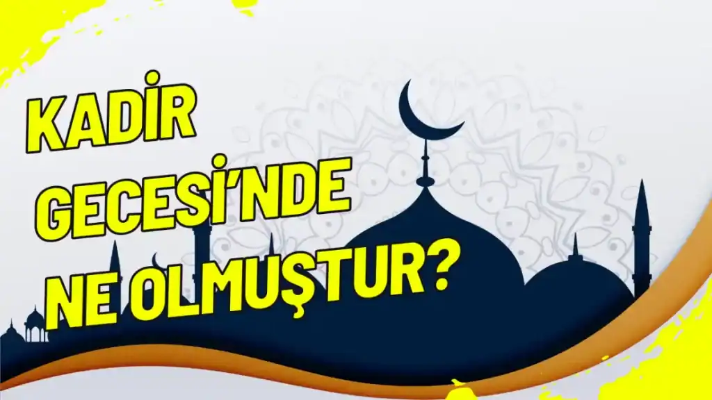 Kadir Gecesi'nde Ne Olmuştur