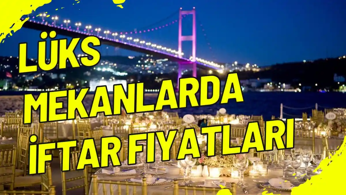 Lüks Mekanlarda İftar Fiyatları 2025