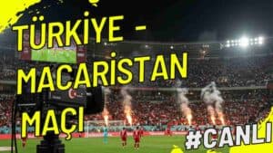 Türkiye Macaristan Maçı Canlı İzle