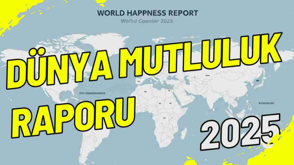 Dünya Mutluluk Raporu 2025