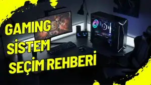 Gaming Sistem Seçim Rehberi