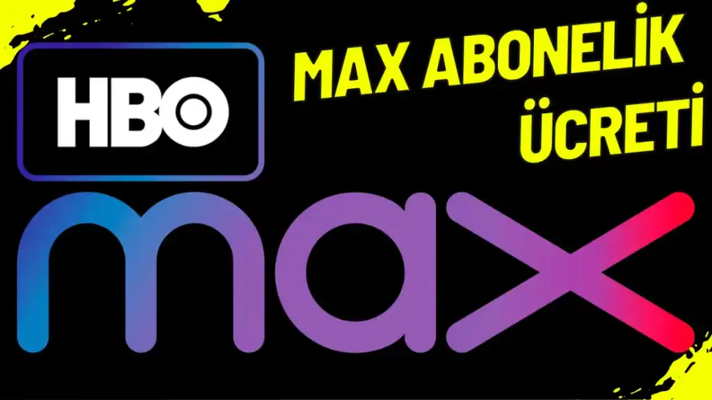 Güncel Max Abonelik Ücreti