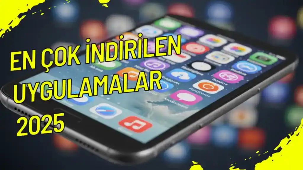 Güncel En Çok İndirilen Uygulamalar 2025