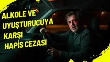 Trafikte Alkole ve Uyuşturucuya Karşı Hapis Cezası