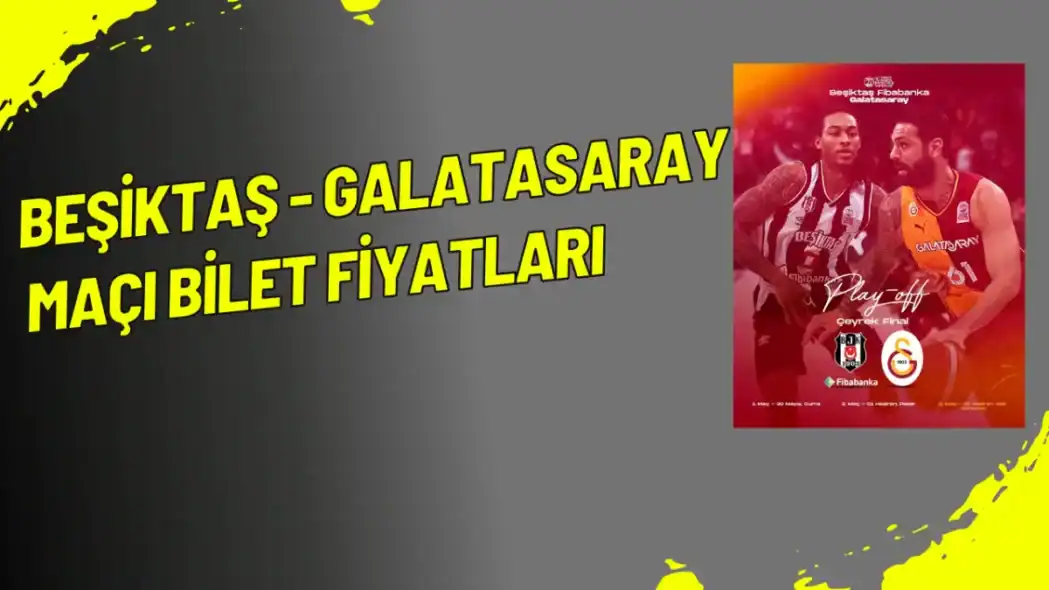 Beşiktaş - Galatasaray Maçı Bİlet Fiyatları