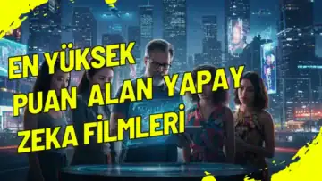 En Yüksek Puan Alan Yapay Zeka Filmleri