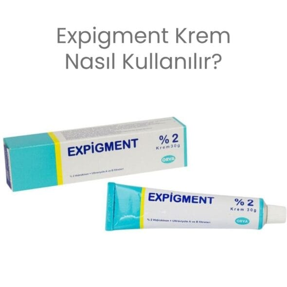 Expigment Krem Nasıl Kullanılır