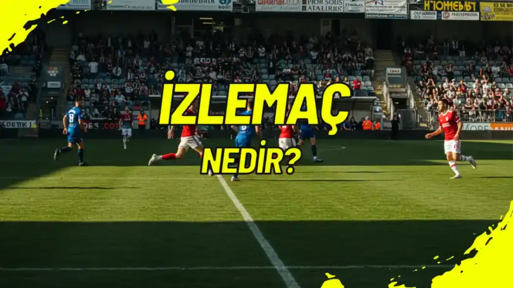 İzlemaç Nedir