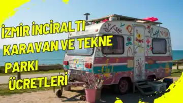 İzmir İnciraltı Karavan ve Tekne Parkı Ücretleri