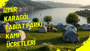 İzmir Karagöl Tabiat Parkı Kamp Ücretleri