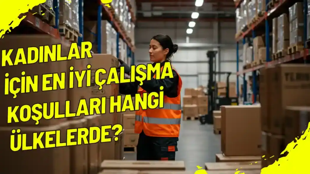 Kadınlar İçİn En İyİ Çalışma Koşulları Hangİ Ülkelerde?
