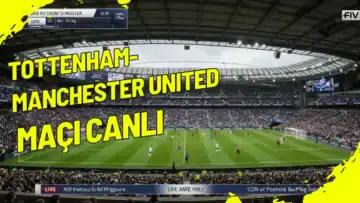 Tottenham - Manchester United Maçı Canlı İzle