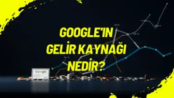Google'ın Gelir Kaynağı Nedir?