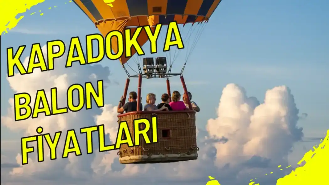Güncel Kapadokya Balon Fiyatları