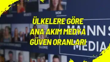 Ülkelere Göre Ana Akım Medya Güven Oranları