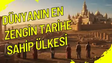 Dünyanın En Zengin Tarihe Sahip Ülkesi