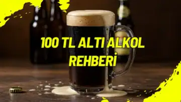 100 TL Altı Alkol Rehberi