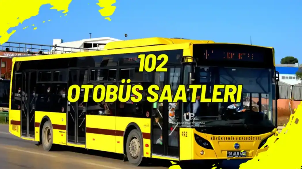 102 Otobüs Güncel Saatleri