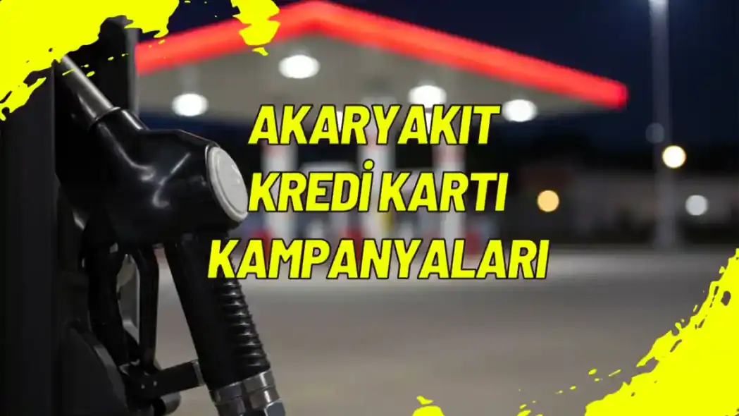 Akaryakıt Kredi Kartı Kampanyaları (Güncel)