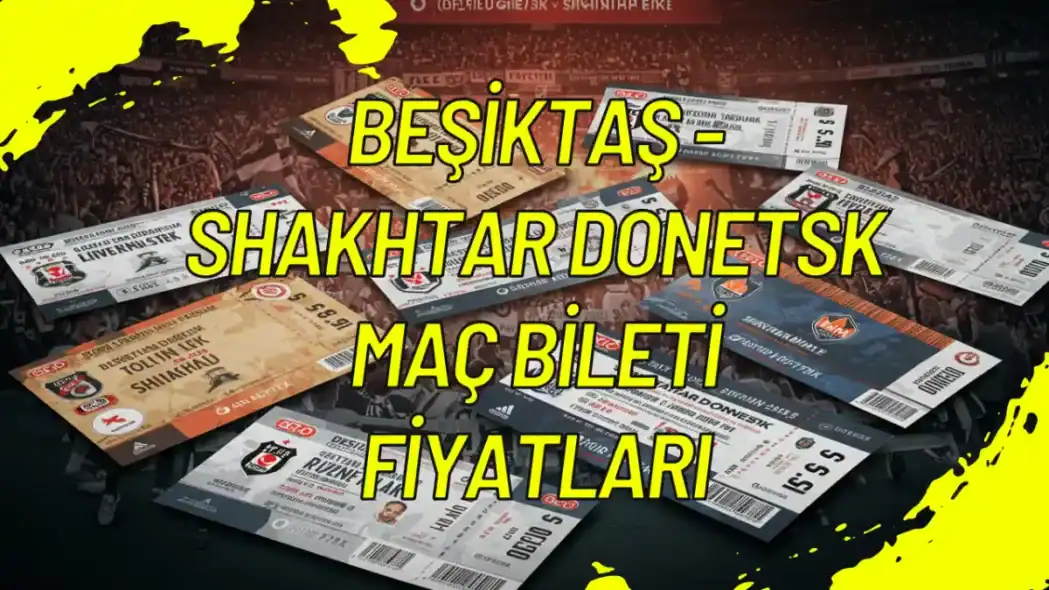 Beşiktaş - Shakhtar Donetsk Maç Bileti Fiyatları