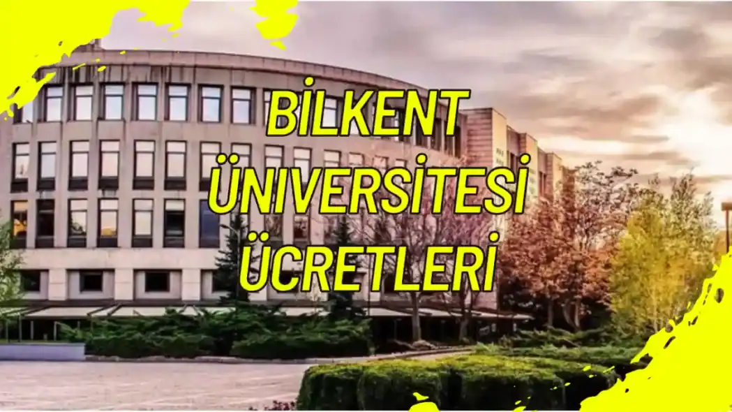Bilkent Üniversitesi Ücretleri