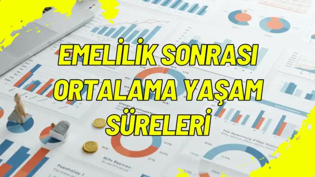 Emeklilik Sonrası Ortalama Yaşam Süreleri