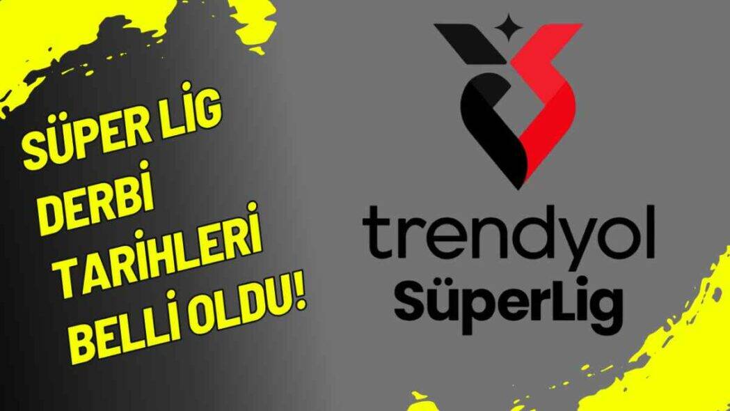 Süper Lig Derbi Tarihleri
