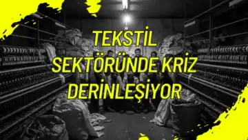 Tekstil Sektöründe Kriz Derinleşiyor