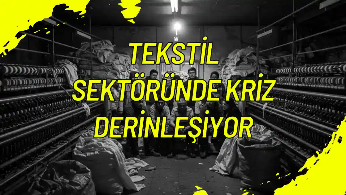 Tekstil Sektöründe Kriz Derinleşiyor