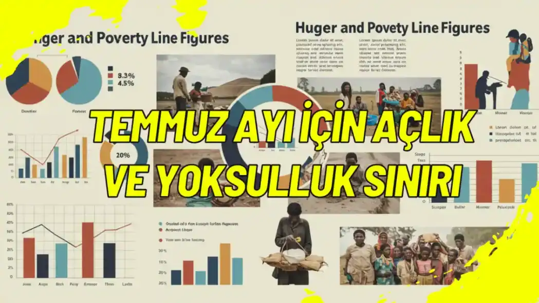 Temmuz Ayı İçin Açlık ve Yoksulluk Sınırı