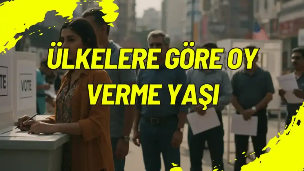 Ülkelere Göre Oy Verme Yaşı