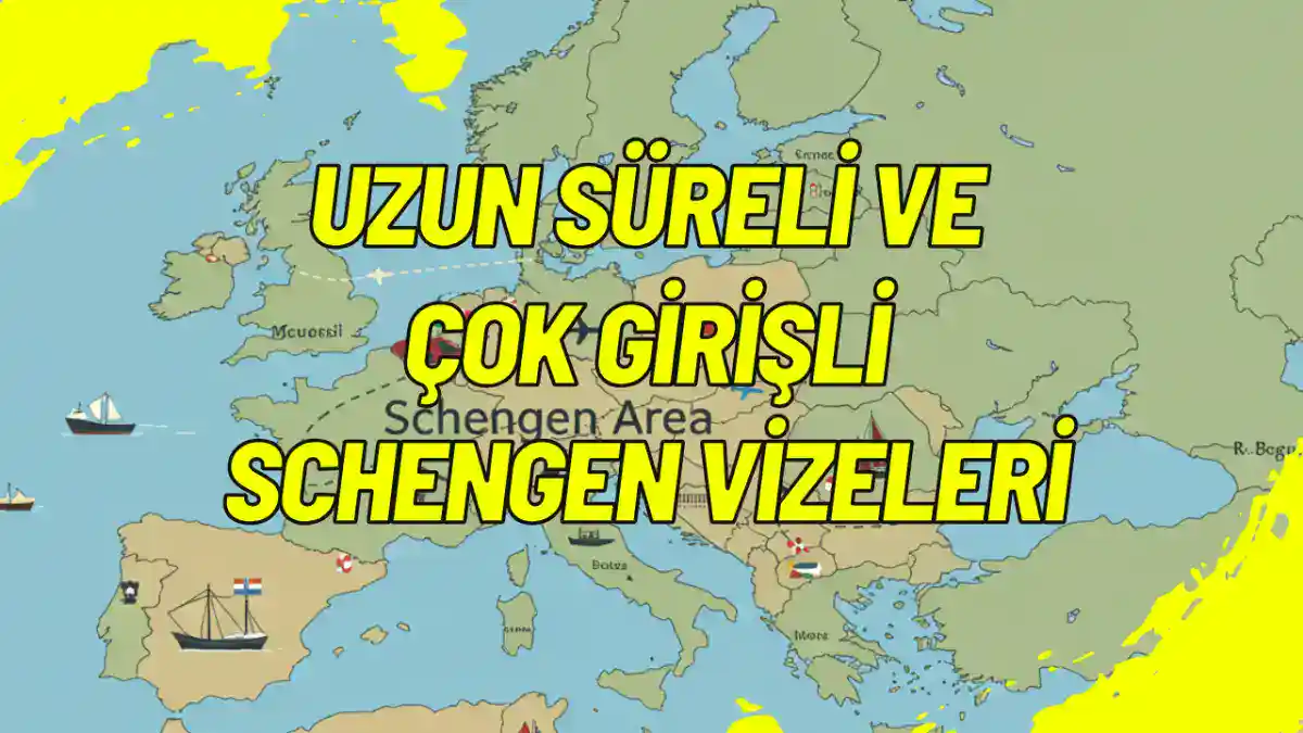Uzun Süreli ve Çok Girişli Schengen Vizeleri