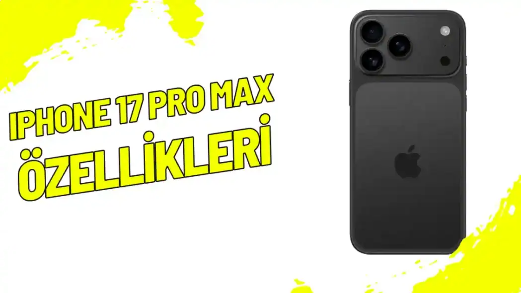 iPhone 17 Pro Max Özellikleri